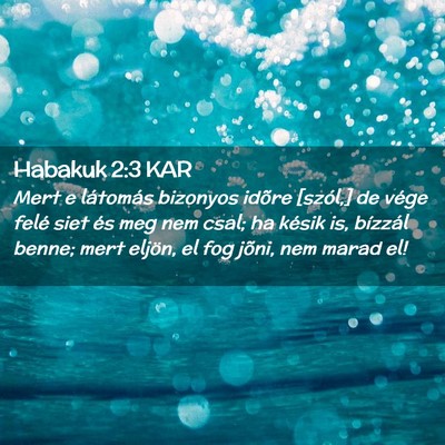 Picture 02 - Habakuk 2:3 KAR - Mert e látomás bizonyos idõre [szól,] de - Bible Verse Picture