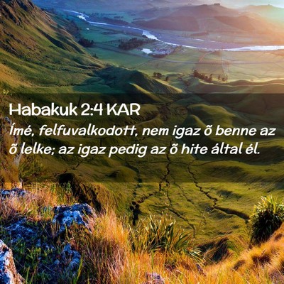 Picture 02 - Habakuk 2:4 KAR - Ímé, felfuvalkodott, nem igaz õ benne az õ - Bible Verse Picture
