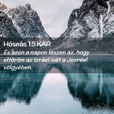 Picture 02 - Hóseás 1:5 KAR - És azon a napon lészen az, hogy eltöröm az - Bible Verse Picture