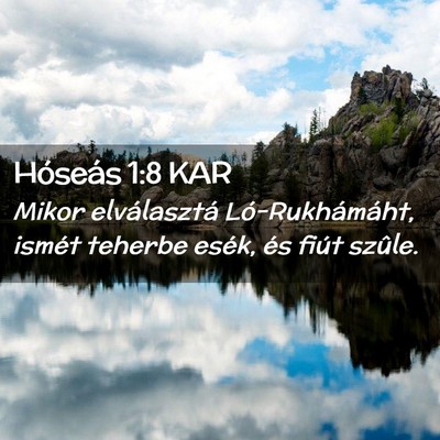 Picture 02 - Hóseás 1:8 KAR - Mikor elválasztá Ló-Rukhámáht, ismét - Bible Verse Picture