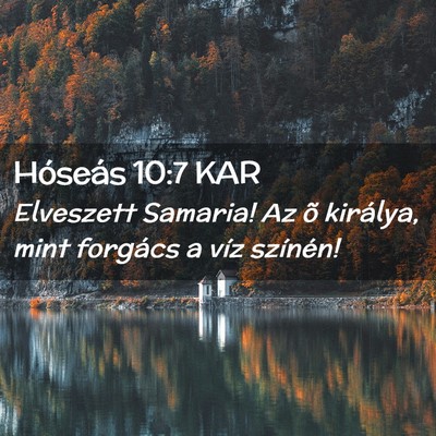 Picture 02 - Hóseás 10:7 KAR - Elveszett Samaria! Az õ királya, mint forgács - Bible Verse Picture