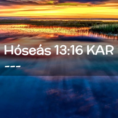 Picture 02 - Hóseás 13:16 KAR -  - Bible Verse Picture