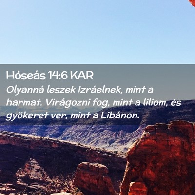 Picture 02 - Hóseás 14:6 KAR - Olyanná leszek Izráelnek, mint a harmat. - Bible Verse Picture