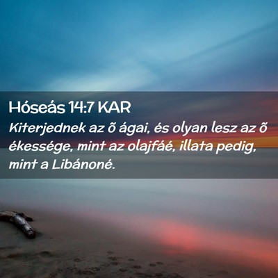 Picture 02 - Hóseás 14:7 KAR - Kiterjednek az õ ágai, és olyan lesz az õ - Bible Verse Picture