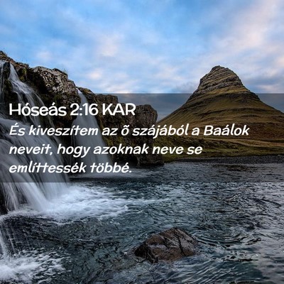 Picture 02 - Hóseás 2:16 KAR - És kiveszítem az õ szájából a Baálok - Bible Verse Picture