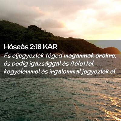 Picture 02 - Hóseás 2:18 KAR - És eljegyezlek téged magamnak örökre, és - Bible Verse Picture