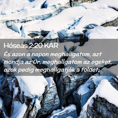 Picture 02 - Hóseás 2:20 KAR - És azon a napon meghallgatom, azt mondja az Úr, - Bible Verse Picture