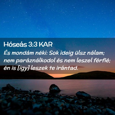 Picture 02 - Hóseás 3:3 KAR - És mondám néki: Sok ideig ülsz nálam; nem - Bible Verse Picture
