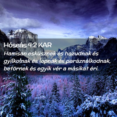 Picture 02 - Hóseás 4:2 KAR - Hamisan esküsznek és hazudnak és gyilkolnak - Bible Verse Picture