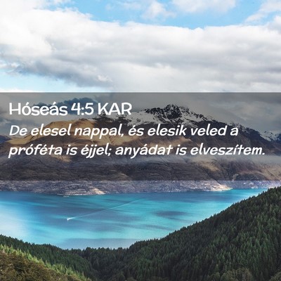 Picture 02 - Hóseás 4:5 KAR - De elesel nappal, és elesik veled a próféta is - Bible Verse Picture
