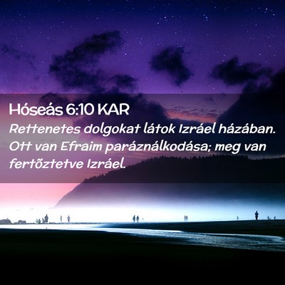 Picture 02 - Hóseás 6:10 KAR - Rettenetes dolgokat látok Izráel házában. Ott - Bible Verse Picture