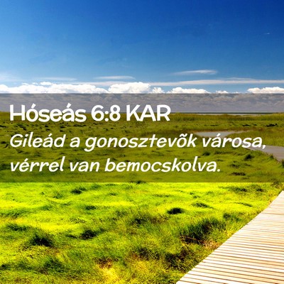 Picture 02 - Hóseás 6:8 KAR - Gileád a gonosztevõk városa, vérrel van - Bible Verse Picture