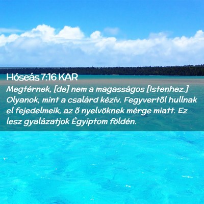 Picture 02 - Hóseás 7:16 KAR - Megtérnek, [de] nem a magasságos [Istenhez.] - Bible Verse Picture