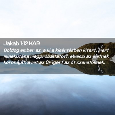 Picture 02 - Jakab 1:12 KAR - Boldog ember az, a ki a kísértésben kitart; - Bible Verse Picture