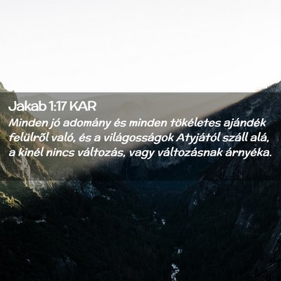 Picture 02 - Jakab 1:17 KAR - Minden jó adomány és minden tökéletes - Bible Verse Picture