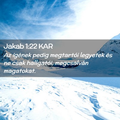 Picture 02 - Jakab 1:22 KAR - Az ígének pedig megtartói legyetek és ne csak - Bible Verse Picture
