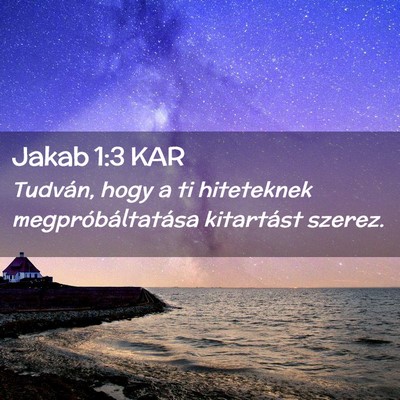 Picture 02 - Jakab 1:3 KAR - Tudván, hogy a ti hiteteknek megpróbáltatása - Bible Verse Picture