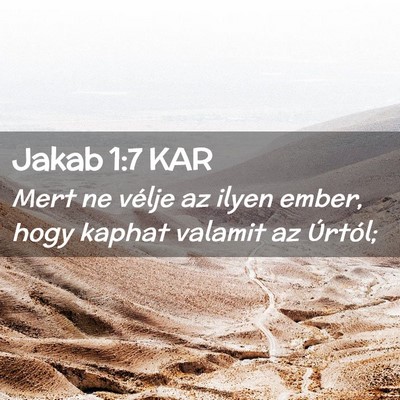 Picture 02 - Jakab 1:7 KAR - Mert ne vélje az ilyen ember, hogy kaphat - Bible Verse Picture