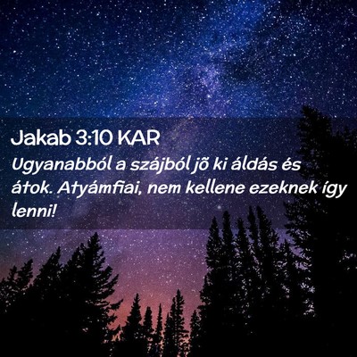 Picture 02 - Jakab 3:10 KAR - Ugyanabból a szájból jõ ki áldás és átok. - Bible Verse Picture