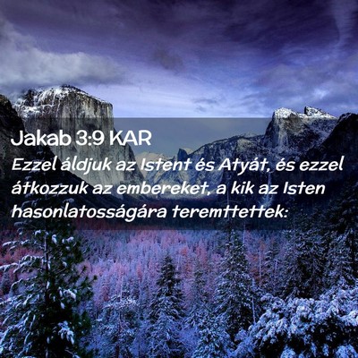 Picture 02 - Jakab 3:9 KAR - Ezzel áldjuk az Istent és Atyát, és ezzel - Bible Verse Picture