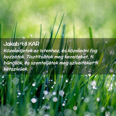 Picture 02 - Jakab 4:8 KAR - Közeledjetek az Istenhez, és közeledni fog - Bible Verse Picture