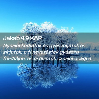 Picture 02 - Jakab 4:9 KAR - Nyomorkodjatok és gyászoljatok és sírjatok; a - Bible Verse Picture