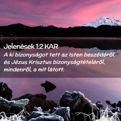 Picture 02 - Jelenések 1:2 KAR - A ki bizonyságot tett az Isten beszédérõl és - Bible Verse Picture