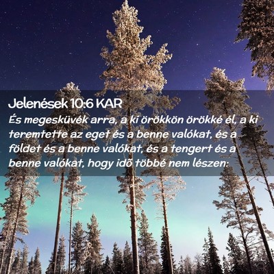 Picture 02 - Jelenések 10:6 KAR - És megesküvék arra, a ki örökkön örökké - Bible Verse Picture