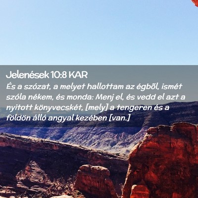 Picture 02 - Jelenések 10:8 KAR - És a szózat, a melyet hallottam az égbõl, - Bible Verse Picture