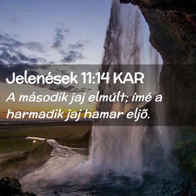Picture 02 - Jelenések 11:14 KAR - A második jaj elmúlt; ímé a harmadik jaj - Bible Verse Picture