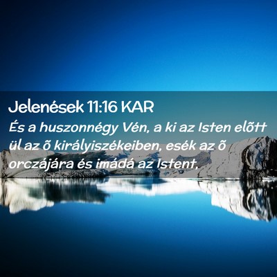 Picture 02 - Jelenések 11:16 KAR - És a huszonnégy Vén, a ki az Isten elõtt ül - Bible Verse Picture