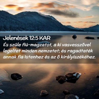Picture 02 - Jelenések 12:5 KAR - És szûle fiú-magzatot, a ki vasvesszõvel - Bible Verse Picture