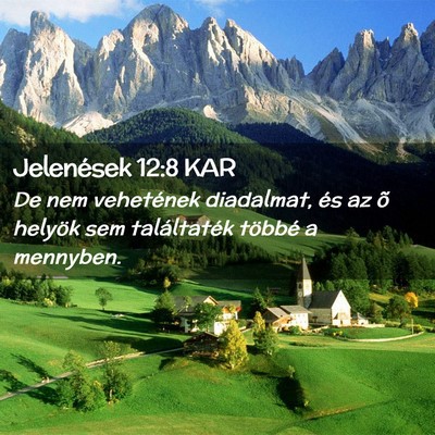 Picture 02 - Jelenések 12:8 KAR - De nem vehetének diadalmat, és az õ helyök - Bible Verse Picture