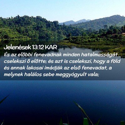 Picture 02 - Jelenések 13:12 KAR - És az elõbbi fenevadnak minden hatalmasságát - Bible Verse Picture