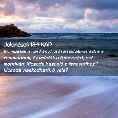 Picture 02 - Jelenések 13:4 KAR - És imádák a sárkányt, a ki a hatalmat adta a - Bible Verse Picture