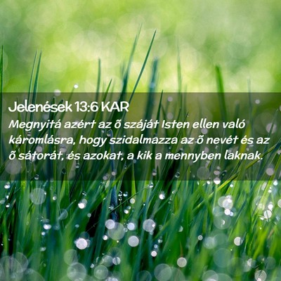 Picture 02 - Jelenések 13:6 KAR - Megnyitá azért az õ száját Isten ellen való - Bible Verse Picture