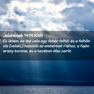 Picture 02 - Jelenések 14:14 KAR - És látám, és ímé vala egy fehér felhõ; - Bible Verse Picture