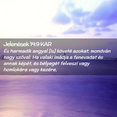Picture 02 - Jelenések 14:9 KAR - És harmadik angyal [is] követé azokat, - Bible Verse Picture