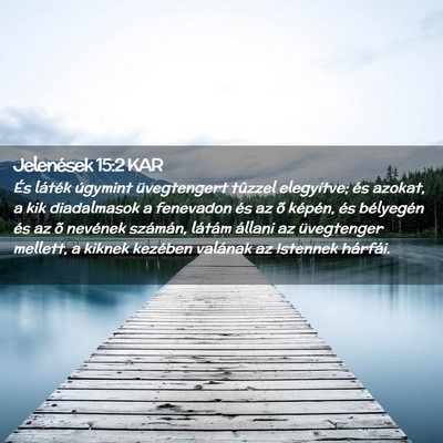 Picture 02 - Jelenések 15:2 KAR - És láték úgymint üvegtengert tûzzel - Bible Verse Picture