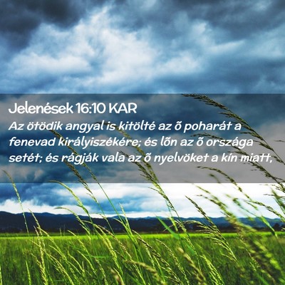 Picture 02 - Jelenések 16:10 KAR - Az ötödik angyal is kitölté az õ poharát a - Bible Verse Picture