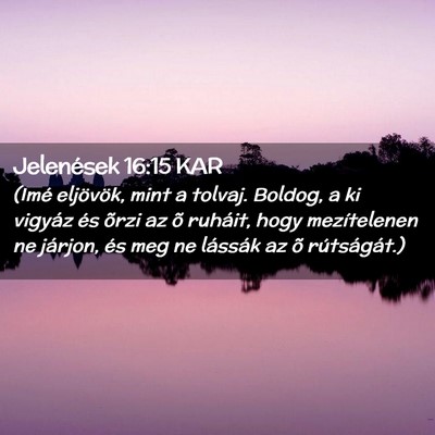 Picture 02 - Jelenések 16:15 KAR - (Imé eljövök, mint a tolvaj. Boldog, a ki - Bible Verse Picture