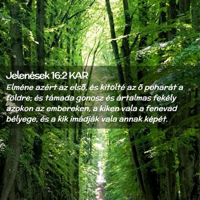 Picture 02 - Jelenések 16:2 KAR - Elméne azért az elsõ, és kitölté az õ - Bible Verse Picture