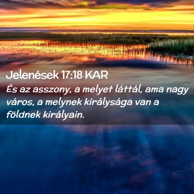 Picture 02 - Jelenések 17:18 KAR - És az asszony, a melyet láttál, ama nagy - Bible Verse Picture