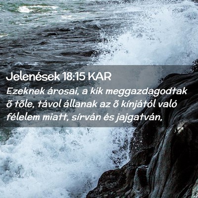 Picture 02 - Jelenések 18:15 KAR - Ezeknek árosai, a kik meggazdagodtak õ tõle, - Bible Verse Picture