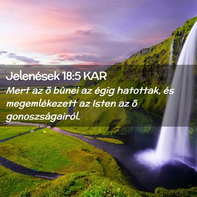 Picture 02 - Jelenések 18:5 KAR - Mert az õ bûnei az égig hatottak, és - Bible Verse Picture
