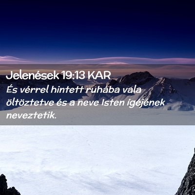 Picture 02 - Jelenések 19:13 KAR - És vérrel hintett ruhába vala öltöztetve és - Bible Verse Picture