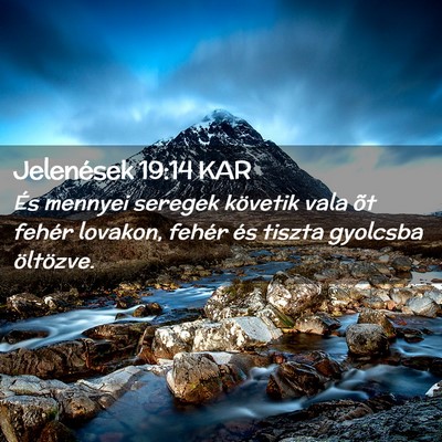 Picture 02 - Jelenések 19:14 KAR - És mennyei seregek követik vala õt fehér - Bible Verse Picture