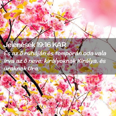 Picture 02 - Jelenések 19:16 KAR - És az õ ruháján és tomporán oda vala írva - Bible Verse Picture