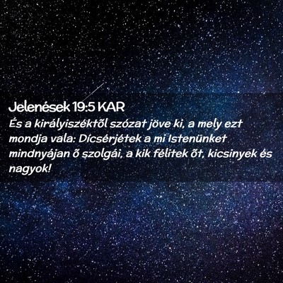 Picture 02 - Jelenések 19:5 KAR - És a királyiszéktõl szózat jöve ki, a mely - Bible Verse Picture