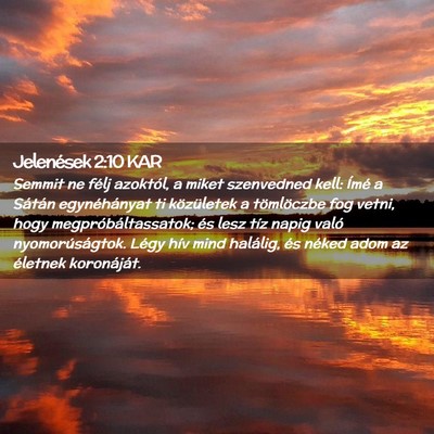Picture 02 - Jelenések 2:10 KAR - Semmit ne félj azoktól, a miket szenvedned - Bible Verse Picture